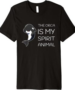 The Orca Is My Spirit Animal Orca Lover Premium T-Shirt