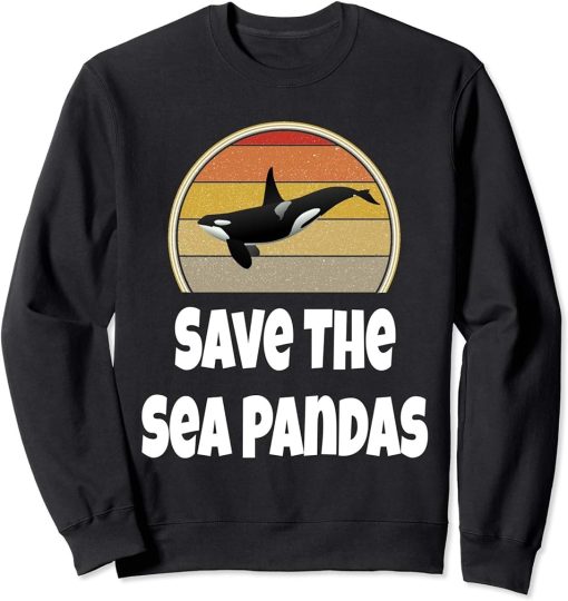 Funny Orca Whale Shirt Ocean Sea Gift Save The Sea Pandas Sweatshirt