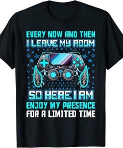 Every Now And Then I Leave My Room Funny Gamer Gaming T-Shirt