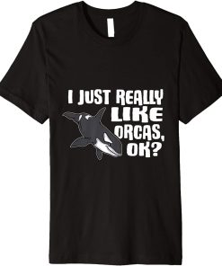 I Just Really Like Orcas Ok Cute Orca Whale Costume Premium T-Shirt