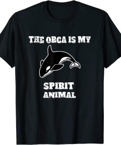 The Orca Is My Spirit Animal Orca T-Shirt