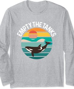 Empty The Tanks Orca Sea Mamal Lover Long Sleeve T-Shirt